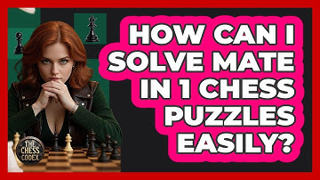 How Can I Solve Mate In 1 Chess Puzzles Easily? - The Chess Codex