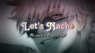Let's Nacho 😎😀#lofi #slowed_reverb | lyrics by - Badshah, Nucleya ,Benny Dayal