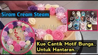 Kue tart cantik untuk hantaran motif bunga | siram cream steam