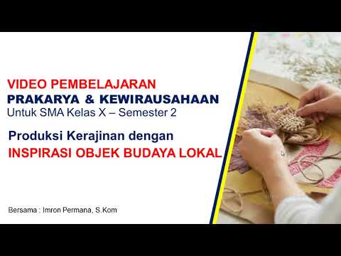 Prakarya Dan Kewirausahaan Kelas X Semester 2 Produksi Kerajinan Dengan Inspirasi Budaya Lokal Youtube Prakarya Dan Kewirausahaan Kelas X Semester 2 Produksi Kerajinan Dengan Inspirasi Budaya Lokal Youtube