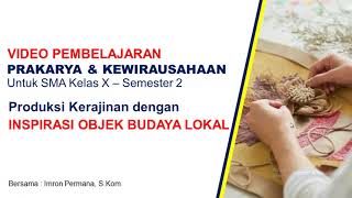 Prakarya dan Kewirausahaan Kelas X Semester 2 - Produksi Kerajinan dengan Inspirasi Budaya Lokal