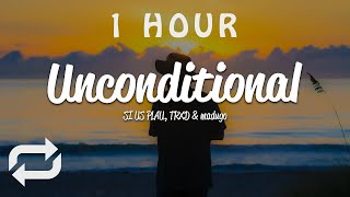 [1 HOUR 🕐 ] SI US PLAU - Unconditional (Lyrics) ft TRXD, madugo