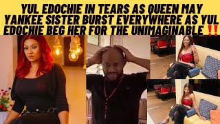 Yul edochie in tears as queen may yankee sister burst everywhere as yul begs for the unimaginable ‼️