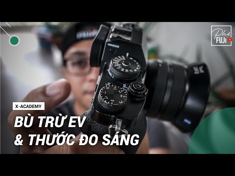 NHIẾP ẢNH CĂN BẢN | TẬP 03: BÙ TRỪ EV, THƯỚC ĐO SÁNG ???