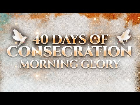 40 Days of Consecration || Morning Glory || Day 31 || Life Church Limuru..