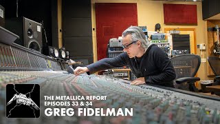 The Metallica Report: Episodes 33 \u0026 34 - Greg Fidelman