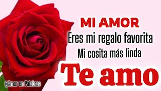 Te amo mucho mi amor ERES EL AMOR DE MI VIDA