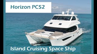 HORIZON PC52  Is this the perfect Island Cruising Boat?