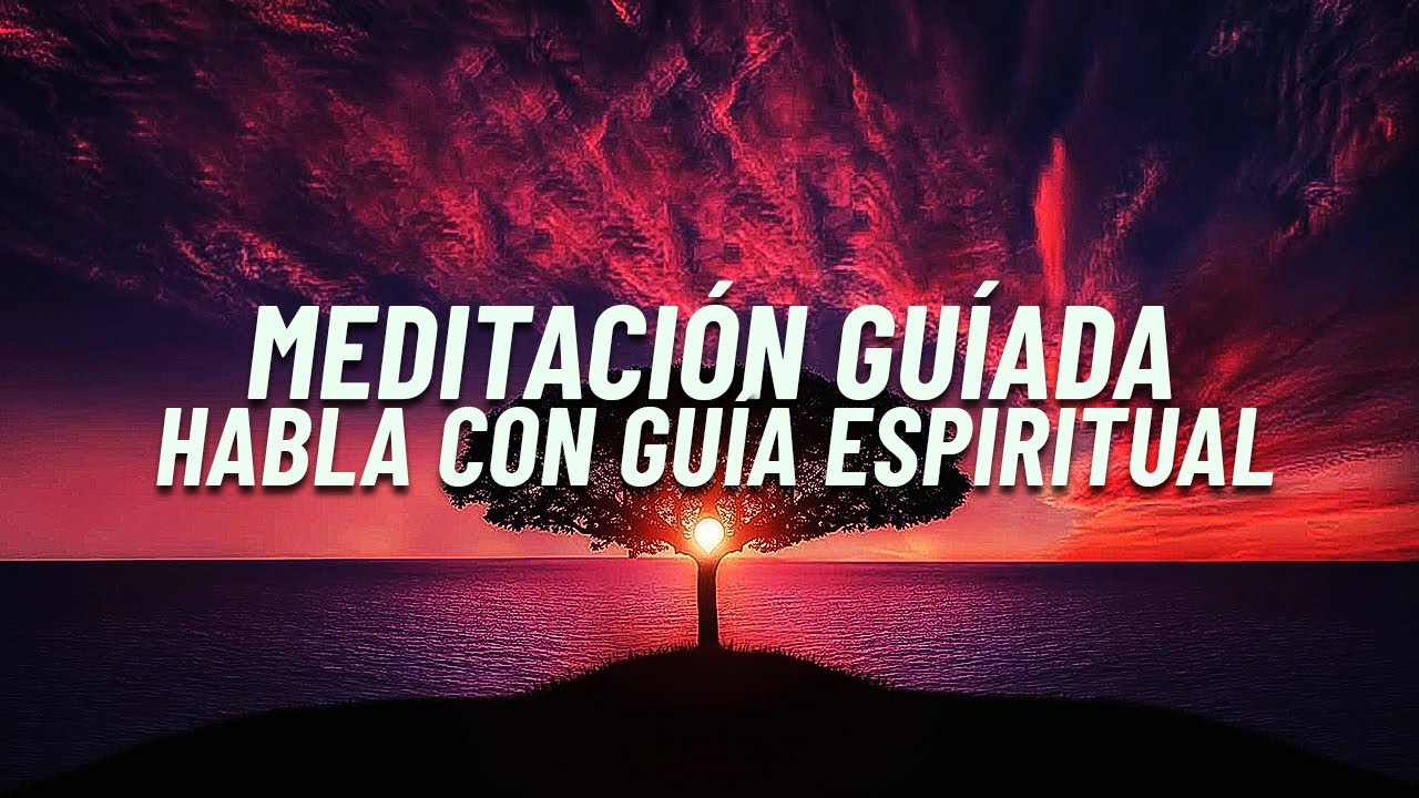 Meditación Guiada Habla Con Tu Guía Espiritual 30 Minutos YouTube Meditación Guiada Habla Con Tu Guía Espiritual 30 Minutos YouTube