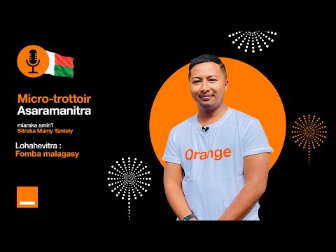 Micro-trottoir Asaramanitra : Fomba malagasy- Orange Madagascar