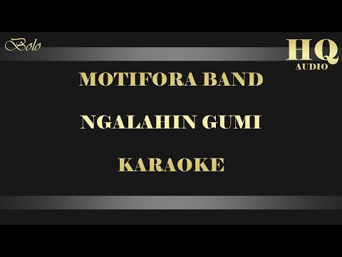 MOTIFORA NGALAHIN GUMI - KARAOKE