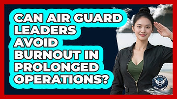 Can Air Guard Leaders Avoid Burnout In Prolonged Operations? - Air Guard Commanders