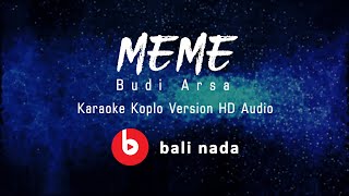 Meme - Budi Arsa | Karaoke Koplo Version HD Audio