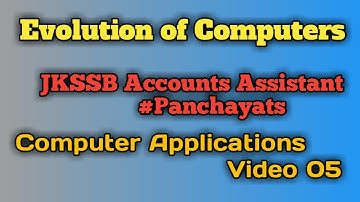 Evolution of Computers-jkssb accounts assistant #panchayats Video 05