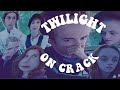 twilight but its on crack