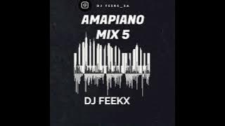 Dj Feekx - Amapiano Mix 5 | Best Soulful Mixtape ft Kabza De Small | Mawhoo | Kelvin Momo | BabalwaM