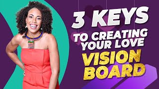 3 keys to creating your Love Vision Board