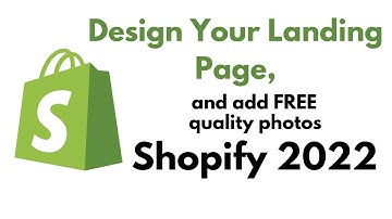 Design Landing Page and Add FREE Photos Shopify 2022