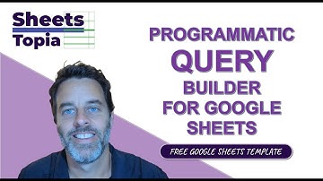 Programmatic QUERY Builder for Google Sheets (Google QUERY Function)