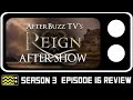 Reign Season 3 Episode 16 Review & After Show | AfterBuzz TV