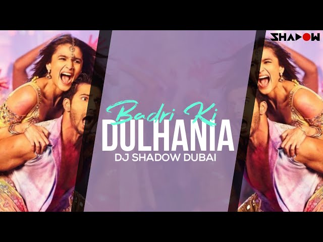 Badrinath Ki Dulhania | Badri Ki Dulhania | DJ Shadow Dubai Remix | Full Video class=