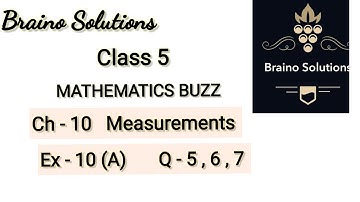 Mathematics buzz I Rachna SagarI Class 5 I Chapter 10 Measurements|Ex 10 AI Q-5,6,7IBraino Solutions