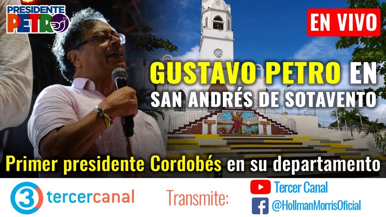 EN DIRECTO: Gustavo Petro en San Andrès de Sotavento / Primer presidente  Cordobés en su departamento - YouTube