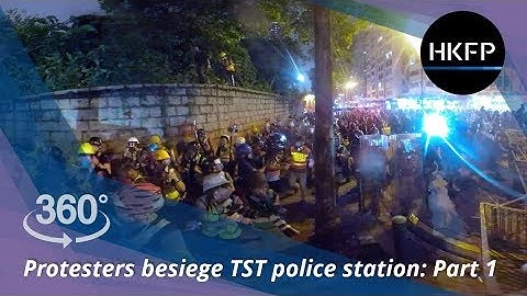 360° 4K Hong Kong protest: Activists besiege Tsim Sha Tsui Police Station Part 1