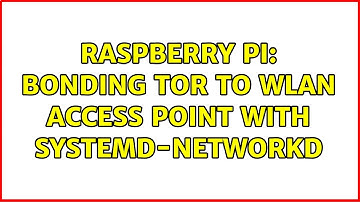 Raspberry Pi: Bonding tor to wlan access point with systemd-networkd