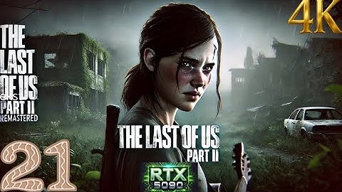 The Last of Us Part II Remastered Part 21 Gameplay RTX 5090 4K