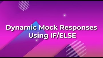 Dynamic Mock Responses Using IF/Else