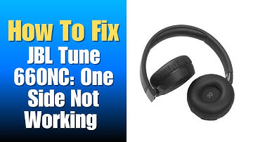JBL Tune 660NC: One Side Not Working - How to Fix