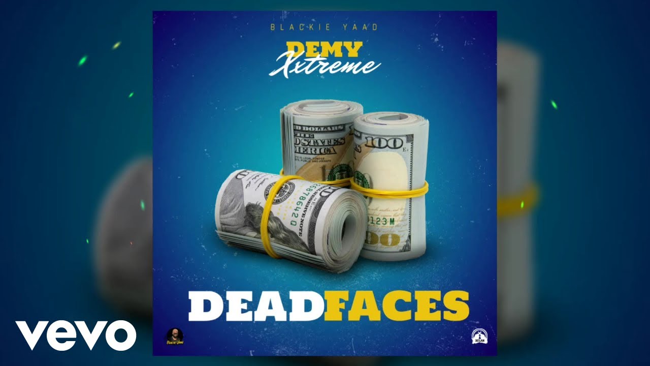 Watch Demy Xxtreme, Blackie Yaad - Deadfaces | Official Music Video on YouTube Watch Demy Xxtreme, Blackie Yaad - Deadfaces | Official Music Video on YouTube