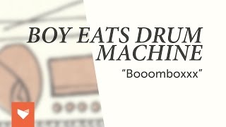 Boy Eats Drum Machine - Booombox