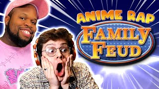 Family Feud - ANIME RAP EDITION!! with Rustage & GameboyJones