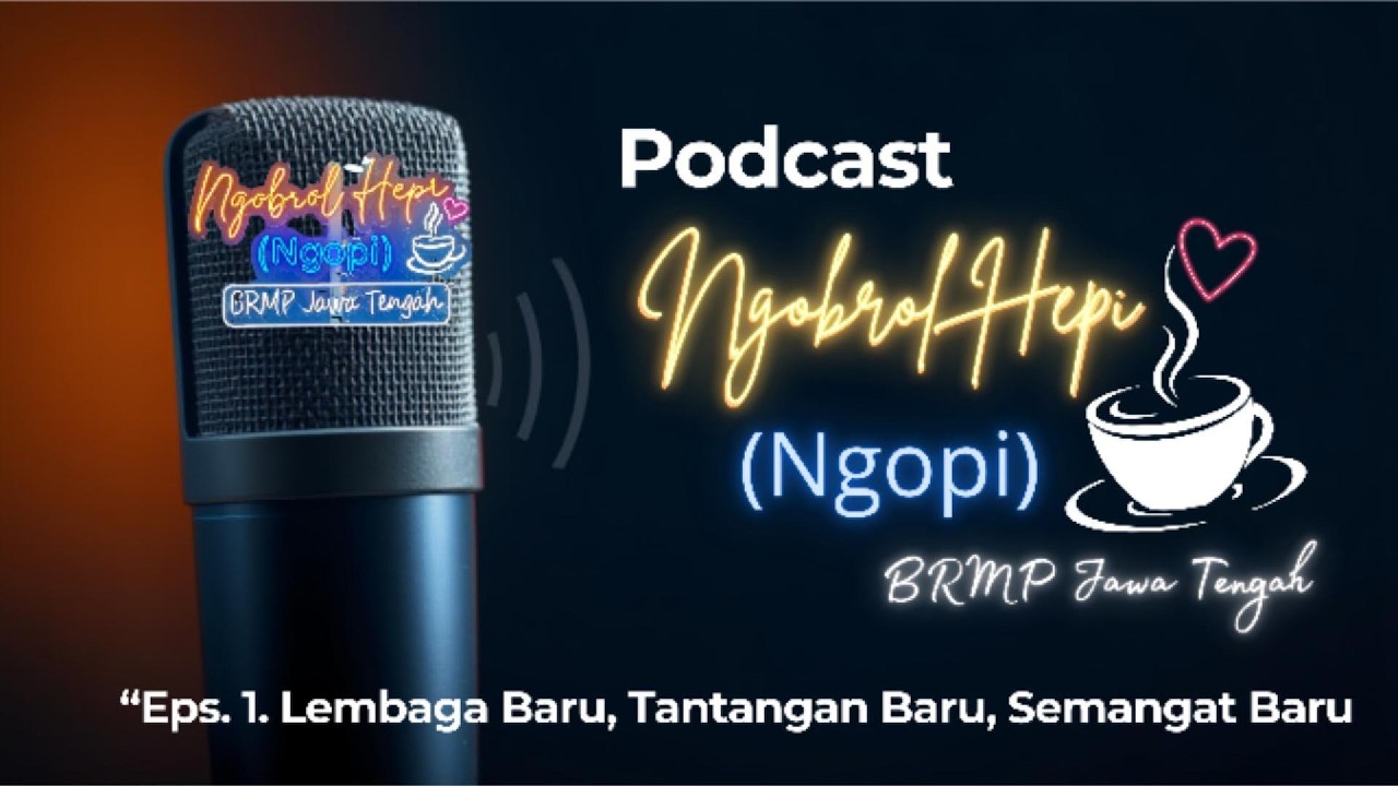 Podcast NGOPI (Ngobrol Hepi) Lembaga Baru, Tantangan Baru, Semangat Baru
