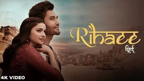 Rihaee (Official Video) Yasser Desai Feat. Prachi Desai & Rohit Khandelwal | Navjit B | Raj Jaiswal