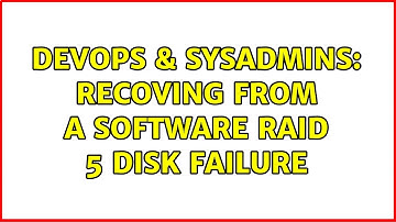 DevOps & SysAdmins: Recoving from a software RAID 5 disk failure