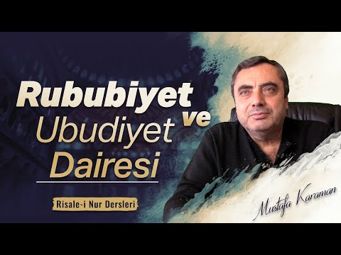 Rububiyet ve Ubudiyet Dairesi | @MustafaKaraman