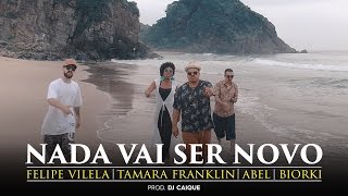Felipe Vilela | Nada Vai Ser Novo feat. Tamara Franklin, Abel e Biorki
