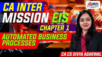 CA Inter Mission EIS Chap-1 | Automated Business Processes | Divya Agarwal | | MEPL Classes |