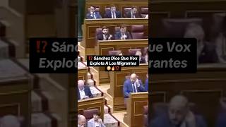 Nuevo Ataque De Sánchez A Vox En Pleno Debate 💥 #españa #noticias #politica