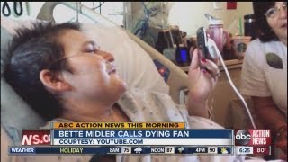 Bette Midler calls dying fan