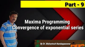 Maxima Programming : Summation and Convergence of Exponential Series