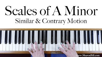 A Minor Scales: similar and contrary motion