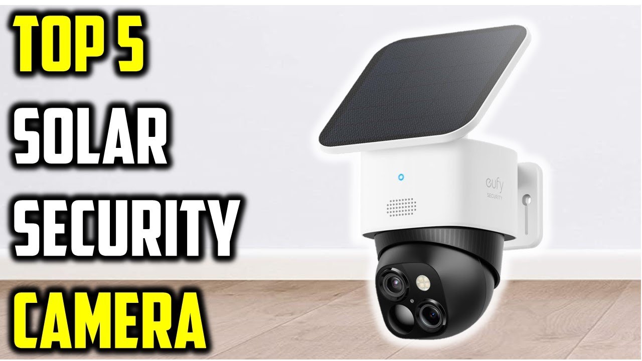 Top 5 Solar Security Cameras of (2025) | Best Solar Security Camera ...