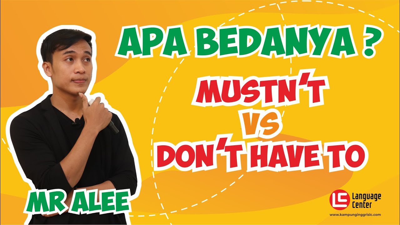 Perbedaan Aturan Penggunaan Mustn't VS Don't Have To - TEATU With Mr Alee | Kampung inggris LC