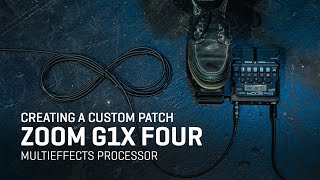 Zoom G1X Four  Creating A Patch
