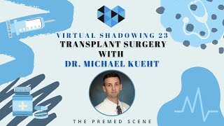 Transplant Surgery with Dr. Michael Kueht | Virtual Shadowing #23
