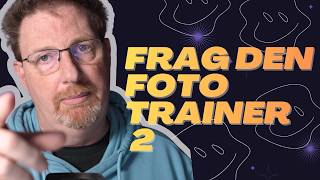 Frag den Fototrainer - Teil 2